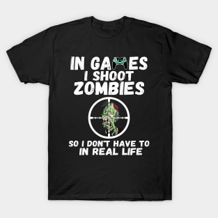 In games I Shoot Zombies T-Shirt